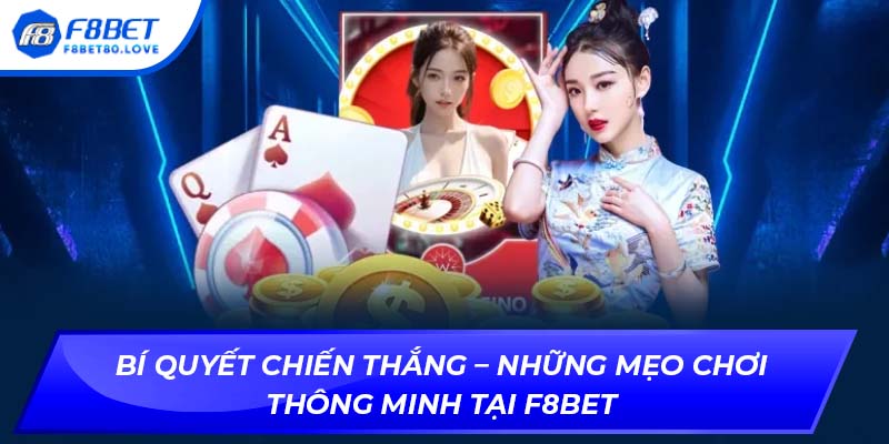 Bí quyết chiến thắng – những mẹo chơi thông minh tại F8BET