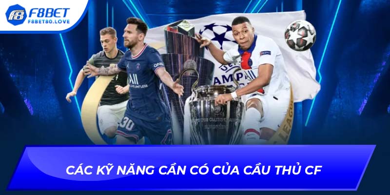 Các kỹ năng cần có của cầu thủ CF