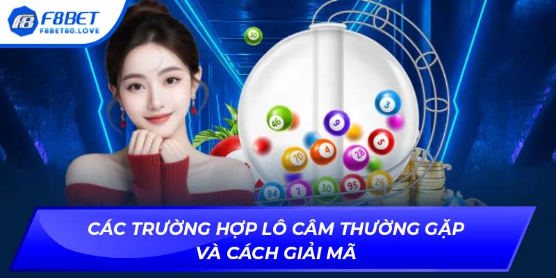 Các trường hợp lô câm thường gặp và cách giải mã