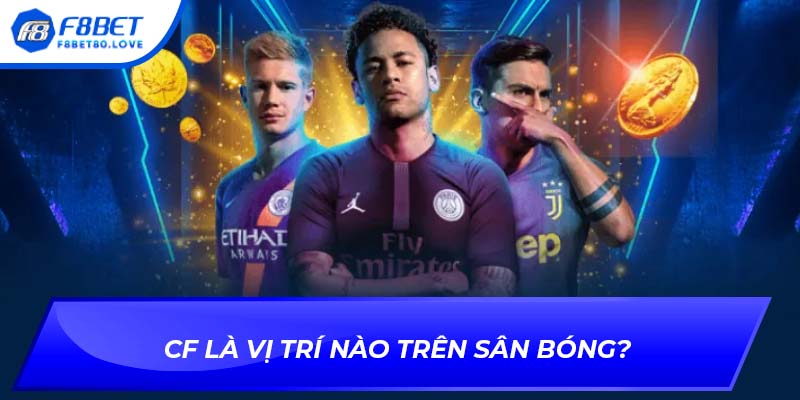 Cf là vị trí nào trên sân bóng?