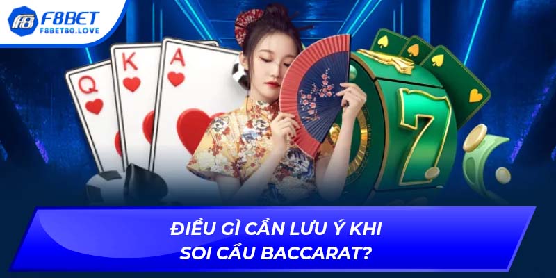 Điều gì cần lưu ý khi soi cầu Baccarat?