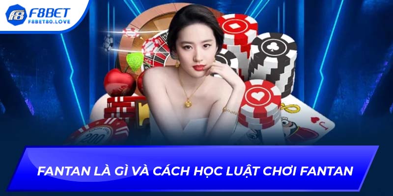 Fantan là gì và cách học luật chơi Fantan
