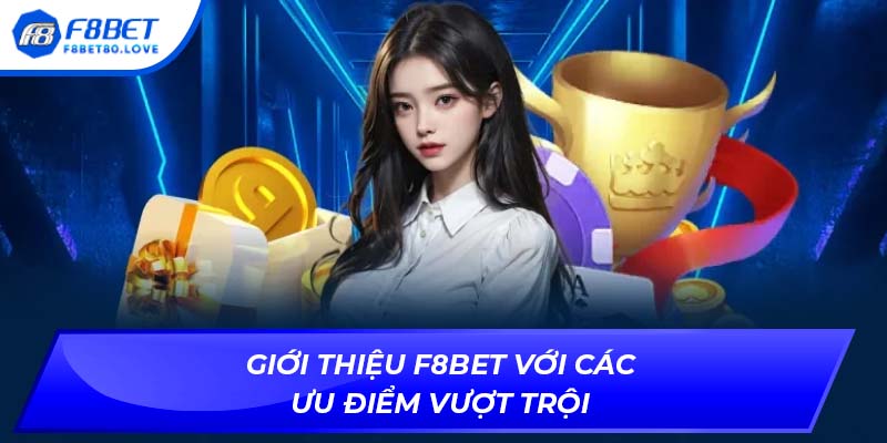 Giới thiệu F8BET với các ưu điểm vượt trội