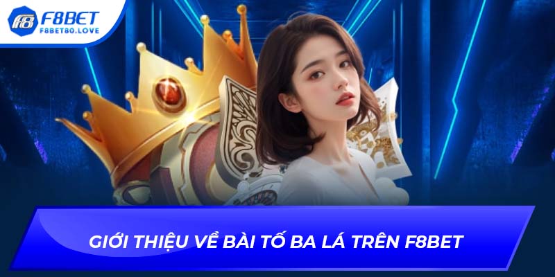 Giới thiệu về bài tố ba lá trên F8BET