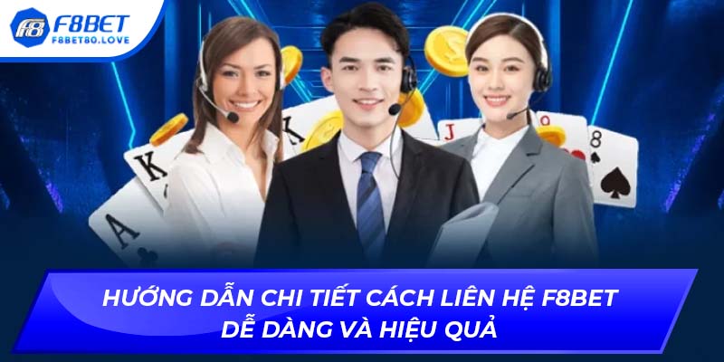 Hướng dẫn chi tiết cách Liên hệ F8BET dễ dàng và hiệu quả
