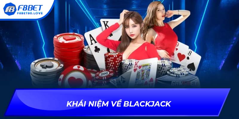 Khái niệm về Blackjack