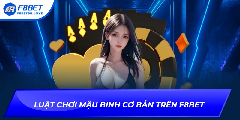 Luật chơi Mậu Binh cơ bản trên F8BET