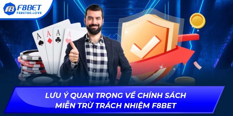 Lưu ý quan trọng về chính sách miễn trừ trách nhiệm F8BET