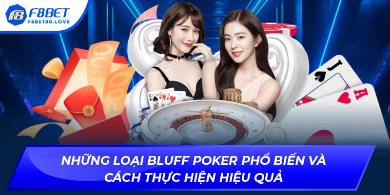 Những loại Bluff Poker phổ biến và cách thực hiện hiệu quả