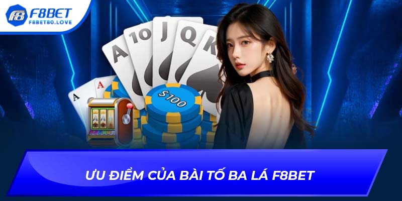 Ưu điểm của bài tố ba lá F8BET