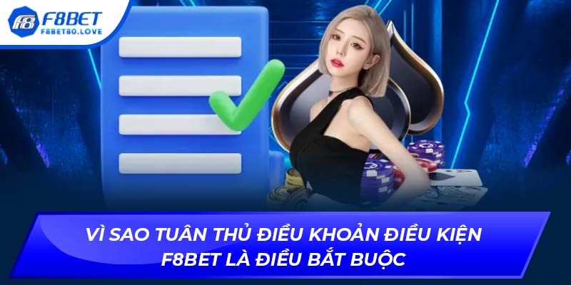 Vì sao tuân thủ Điều khoản điều kiện F8BET là điều bắt buộc